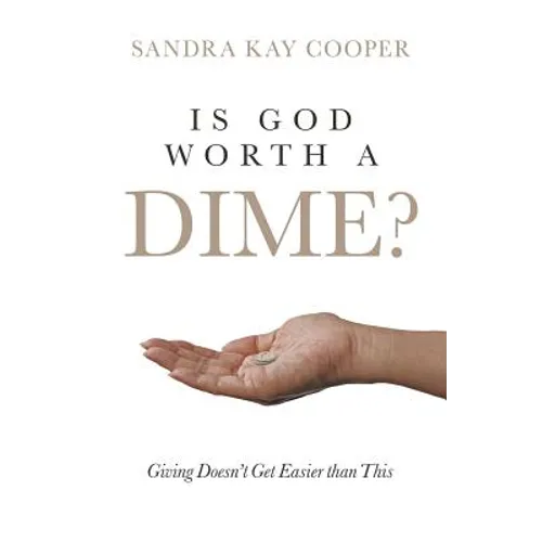 Is God Worth a Dime?: Giving Doesn't Get Easier Than This - Paperback