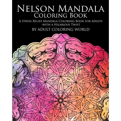 Nelson Mandala Coloring Book: A Stress Relief Mandala Coloring Book for Adults with a Hilarious Twist - Paperback