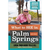 2026 Revised Version: What to see in Palm Springs: Local Tour Guild Tells All: Sights, History & Stories.: Sights, History & Stories - Paperback