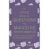 The Little Book of Questions for Massive Transformation: A Guide to Improving Your Life by Asking Better Questions - Paperback