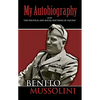 My Autobiography: With the Political and Social Doctrine of Fascism - Paperback