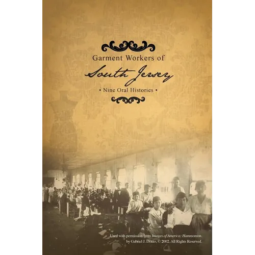 Garment Workers of South Jersey: Nine Oral Histories - Paperback
