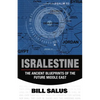 Isralestine: The Ancient Blueprints of the Future Middle East - Paperback