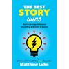 The Best Story Wins: How to Leverage Hollywood Storytelling in Business and Beyond - Hardcover