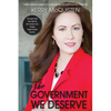 The Government We Deserve: The Hard Truth from Behind the Curtain of an Oregon Gubernatorial Election - Paperback