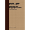 Portland Cement; Its Composition, Raw Materials, Manufacture, Testing And Analysis - Paperback