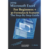 2019 Microsoft Excel For Beginners + 30 Formulas & Features The Step-By-Step Guide - Paperback