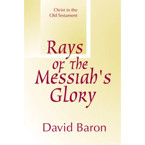 Rays of Messiah's Glory: Christ in the Old Testament - Paperback