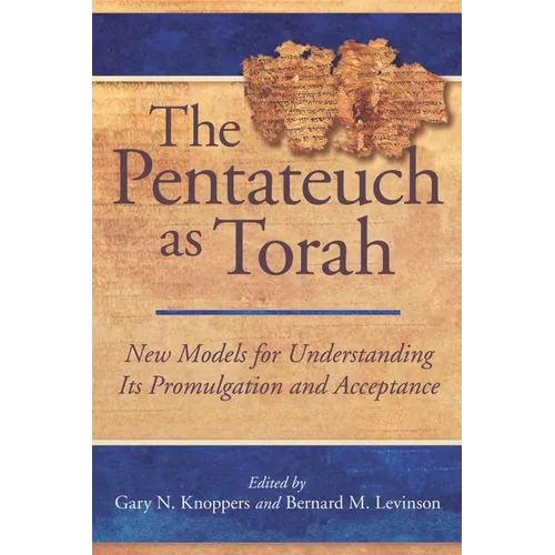 The Pentateuch as Torah: New Models for Understanding Its Promulgation and Acceptance - Hardcover
