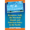 Kwajalein Atoll, the Marshall Islands and American Policy in the Pacific - Paperback
