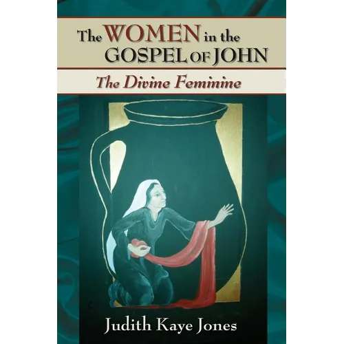 The Women in the Gospel of John: The Divine Feminine - Paperback