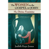 The Women in the Gospel of John: The Divine Feminine - Paperback