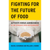 Fighting for the Future of Food: Activists Versus Agribusiness in the Struggle Over Biotechnology Volume 35 - Paperback