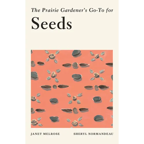The Prairie Gardener's Go-To for Seeds - Paperback
