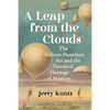 A Leap from the Clouds: The Balloon-Parachute Act and the Daredevil Heritage of Aviation - Paperback