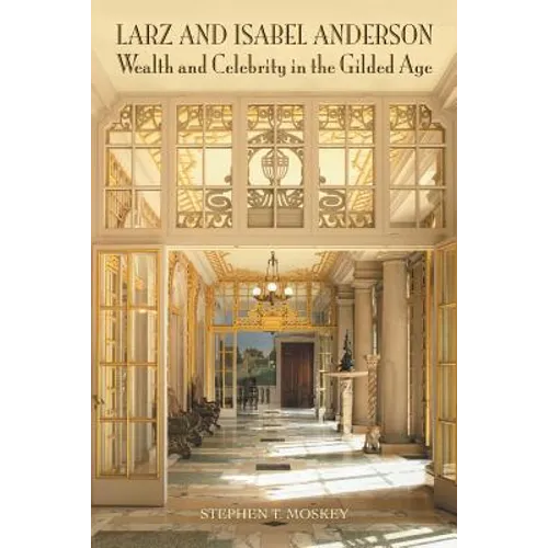 Larz and Isabel Anderson: Wealth and Celebrity in the Gilded Age - Paperback