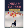 Dream Career: How To Find Clarity On Choosing A Career Path: Explore Dream Career - Paperback