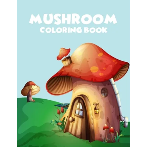 Mushroom coloring book: A Perfect coloring book, enjoy with 45 unique illustration - Paperback