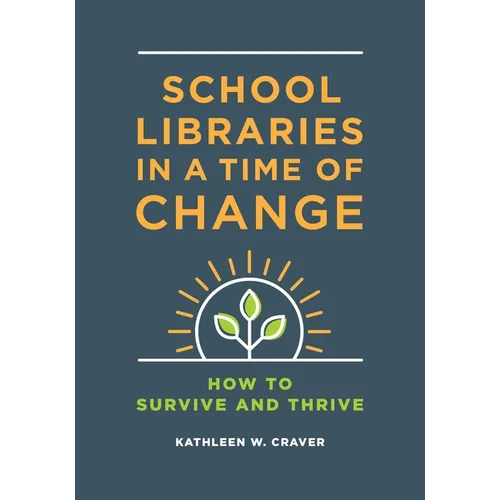 School Libraries in a Time of Change: How to Survive and Thrive - Paperback