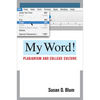 My Word!: Plagiarism and College Culture - Paperback