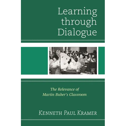 Learning Through Dialogue: The Relevance of Martin Buber's Classroom - Paperback