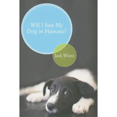 Will I See My Dog in Heaven?: God's Saving Love for the Whole Family of Creation - Paperback