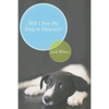 Will I See My Dog in Heaven?: God's Saving Love for the Whole Family of Creation - Paperback