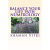 Balance Your Life Path Numerology - Paperback