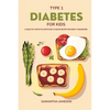 Type 1 Diabetes For Kids: A Healthy lifestyle with Easy and Quick Recipe for newly diagnosed - Paperback