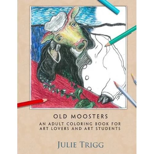 Old Moosters: An Adult Coloring Book for Art Lovers and Art Students - Paperback
