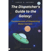 The Dispatcher's Guide to the Galaxy: Fundamentals of Dispatching Motor Carriers - Paperback