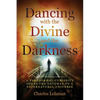 Dancing with the Divine and the Darkness - Paperback