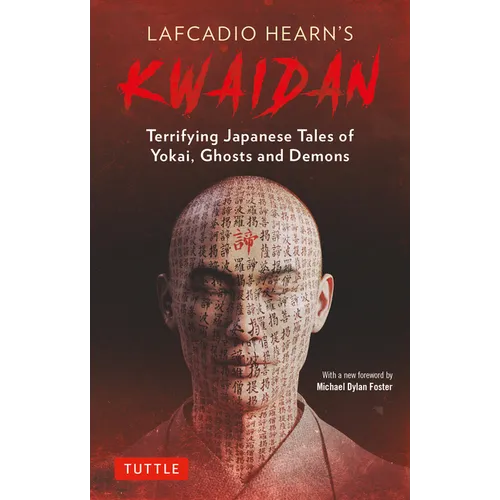 Lafcadio Hearn's Kwaidan: Terrifying Japanese Tales of Yokai, Ghosts, and Demons - Paperback