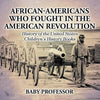 African-Americans Who Fought In The American Revolution - History of the United States Children's History Books - Paperback
