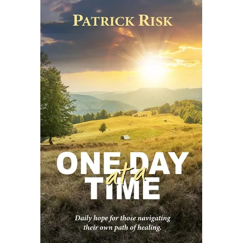 One Day at a Time: Daily hope for those navigating their own path of healing. - Paperback