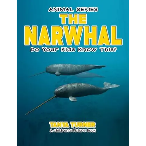 THE NARWHAL Do Your Kids Know This?: A Children's Picture Book - Paperback