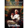 Tall Tales And Short Stories: An Amusing Compilation Of Rare Short Stories By Mark Twain - Paperback