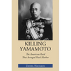 Killing Yamamoto: The American Raid That Avenged Pearl Harbor - Paperback