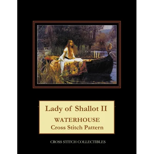 Lady of Shallot II: Waterhouse Cross Stitch Pattern - Paperback