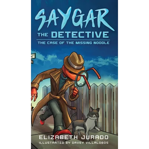 Saygar the Detective: The Case of the Missing Noodle - Hardcover
