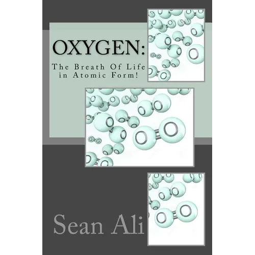 OxyGen: The Breath Of Life in Atomic Form! - Paperback