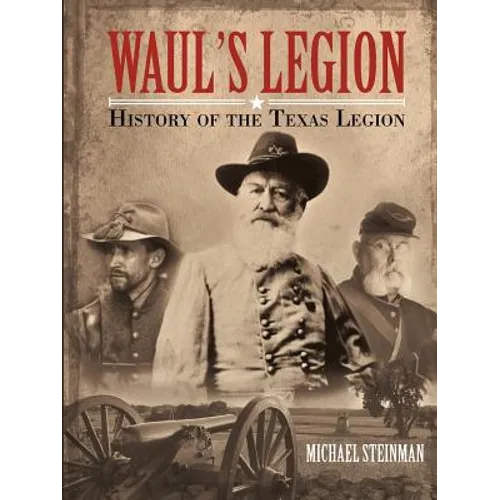 Waul's Legion: History of the Texas Legion - Paperback