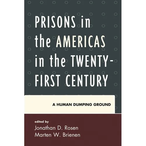 Prisons in the Americas in the Twenty-First Century: A Human Dumping Ground - Paperback