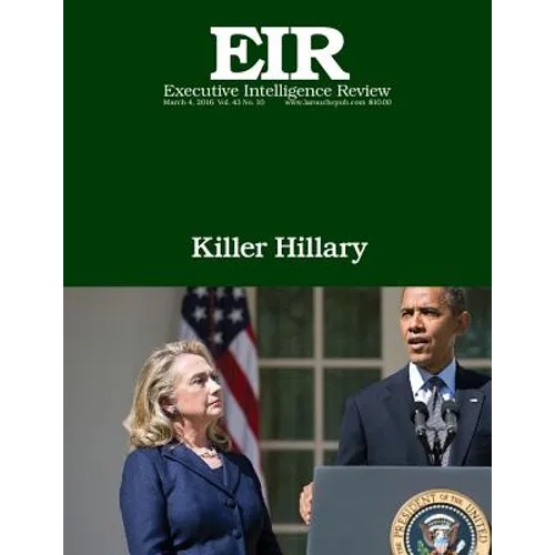 Killer Hillary: Executive Intelligence Review; Volume 43, Issue 10 - Paperback