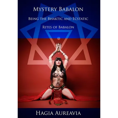 Mystery Babalon: The Bhaktic and Ecstatic Rites of Babalon - Paperback