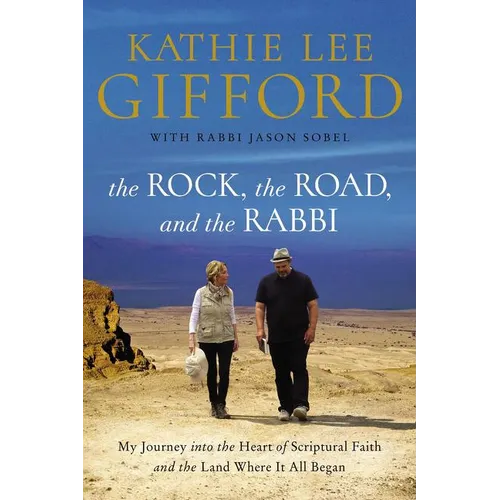 The Rock, the Road, and the Rabbi: My Journey Into the Heart of Scriptural Faith and the Land Where It All Began - Paperback