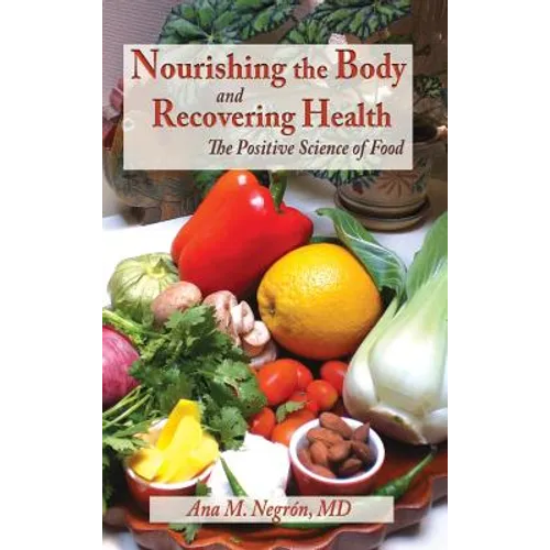 Nourishing the Body and Recovering Health Hardcover: The Positive Science of Food - Hardcover
