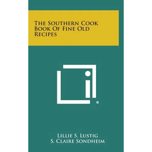 The Southern Cook Book of Fine Old Recipes - Hardcover