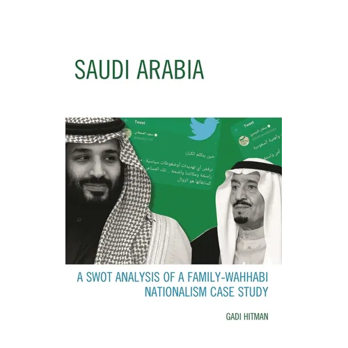 Saudi Arabia: A Swot Analysis of a Family-Wahhabi Nationalism Case Study - Hardcover