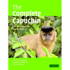 The Complete Capuchin: The Biology of the Genus Cebus - Paperback